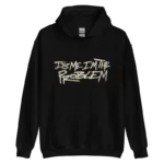 Its Me Im The Problem Black Hoodie