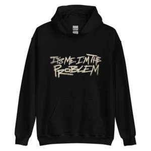 Its Me Im The Problem Black Hoodie