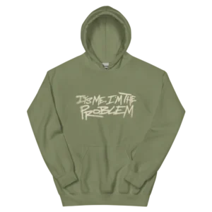Its Me Im The Problem Green Hoodie